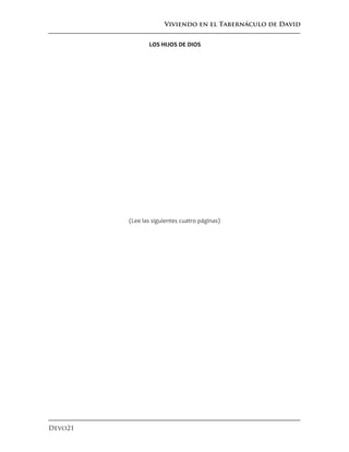 Viviendo en el Tabernáculo de David
Devo21
LOS HIJOS DE DIOS
(Lee las siguientes cuatro páginas)
 