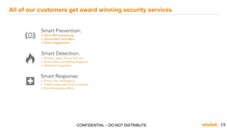 15CONFIDENTIAL – DO NOT DISTRIBUTE
All of our customers get award winning security services
 