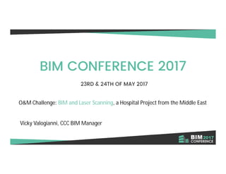 O&M Challenge: BIM and Laser Scanning, a Hospital Project from the Middle East
Vicky Valogianni, CCC BIM Manager
 