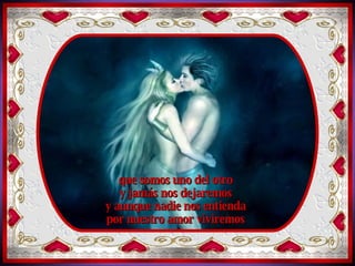 Desde una montaña alta, alta como las estrellas voy a gritar que te quiero para que el mundo lo sepa que somos uno del otro y jamás nos dejaremos y aunque nadie nos entienda por nuestro amor viviremos 