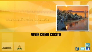 VIVIR COMO CRISTO
Julio – Setiembre 2014
apadilla88@hotmail.com
 