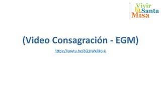 Vivir
Misa
Santala
(Video Consagración - EGM)
https://youtu.be/8Q1IWxRko-U
 