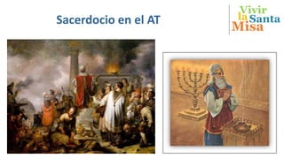 Vivir
Misa
SantalaSacerdocio en el AT
 