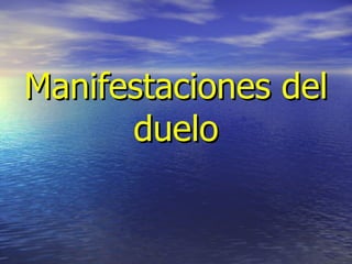 Manifestaciones del duelo 