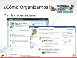 ¿Cómo Organizarnos?
Y en las redes sociales:
 