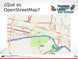 ¿Qué es
OpenStreetMap?
 