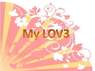 My LOV3