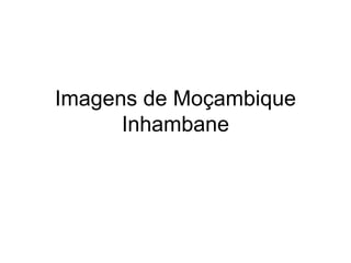 Imagens de Moçambique Inhambane 