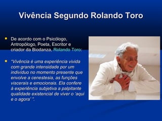 Vivência Segundo Rolando Toro


De acordo com o Psicólogo,
Antropólogo, Poeta, Escritor e
criador da Biodanza, Rolando Toro:



“Vivência é uma experiência vivida
com grande intensidade por um
indivíduo no momento presente que
envolve a cenestesia, as funções
viscerais e emocionais. Ela confere
à experiência subjetiva a palpitante
qualidade existencial de viver o ‘aqui
e o agora’ ”.

 
