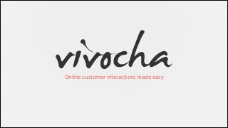 Online customer interactions made easy
 