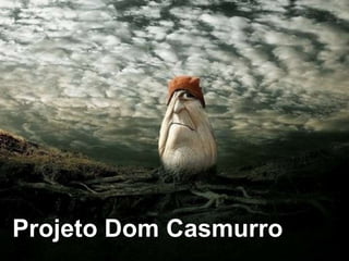 Projeto Dom Casmurro
 