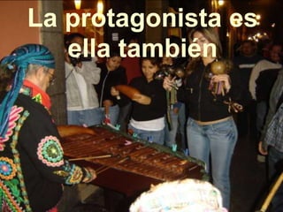 La protagonista es
ella también
 
