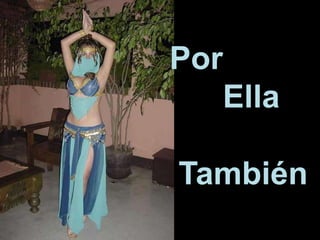 Por
Ella
También
 