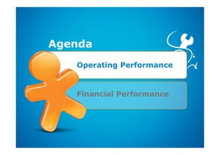 Agenda
   Operating Performance


   Financial Performance
 