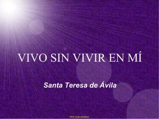 VIVO SIN VIVIR EN MÍ Santa Teresa de Ávila PPS CON SONIDO 