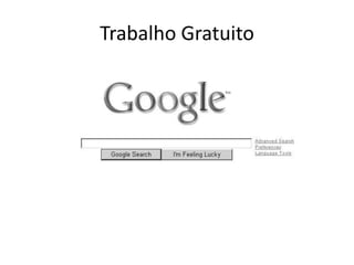 Trabalho Gratuito
 