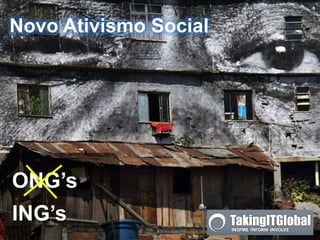 Novo Ativismo Social




ONG’s
ING’s
 