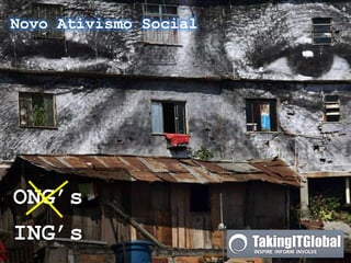 Novo Ativismo Social




ONG’s
ING’s
 