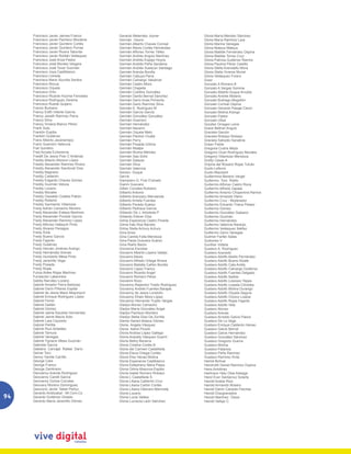 Francisco Javier Jaimes Franco      Gerardo Melendez Joyner               Gloria María Méndez Sánchez
     Francisco Javier Pacheco Montene    Germán Osorio                         Gloria María Ramírez Lara
     Francisco Javier Quintero Cortés    Germán Alberto Chaves Correal         Gloria Marina Vanegas
     Francisco Javier Quintero Porras    Germán Alexis Cortés Hernández        Gloria Mateus Mateus
     Francisco Javier Rivera Taborda     Germán Alfonso Torres Téllez          Gloria Matilde Fernández Ospina
     Francisco Javier Roldán Velásquez   Germán Andrés Angulo Martínez         Gloria Matilde Torres Cruz
     Francisco José Ariza Pastor         Germán Andrés Espejo Hoyos            Gloria Patricia Gutiérrez Ramire
     Francisco José Montes Vergara       Germán Andrés Peña Sanabria           Gloria Paulina Pérez Castillo
     Francisco José Tovar Guzmán         Germán Andrés Suescún Santiago        Gloria Stella Avendaño Mora
     Francisco Joya Castiblanco          Germán Aranda Bonilla                 Gloria Stella Viveros Muriel
     Francisco Lloreda                   Germán Cabuya Parra                   Gloria Velásquez Forero
     Francisco Mario Sourdis Santos      Germán Camargo Valcárcel              Goez
     Francisco Nocua                     Germán Castro Mora                    Gonzalo A Romero B
     Francisco Orjuela                   Germán Chapeta                        Gonzalo A Vargas Gonima
     Francisco Ortiz                     Germán Cubillos González              Gonzalo Alberto Duque Arrubla
     Francisco Ricardo Kozma Fernadez    Germán Danilo Bernal Sánchez          Gonzalo Andrés Molano
     Francisco Rodríguez Zarama          Germán Darío Arias Pimienta           Gonzalo Buitrago Mogollón
     Francisco Rueda Quijano             Germán Darío Ramírez Silva            Gonzalo Correal Ospina
     Franck Burbano                      Germán E. Rodríguez M                 Gonzalo Gerardo Pasaje Ceron
     Francy Edith Infante García         Germán García García                  Gonzalo Molina Arango
     Francy Janeth Ramírez Parra         Germán González González              Gonzalo Pastor
     Francy Silva                        Germán Guerrero                       Gonzalo Ulloa
     Francy Viviana Blanco Pérez         Germán Hernández                      Goodier Orregeo Lenis
     Frank Soto                          Germán Navarro                        Grace Beltran Angulo
     Franklin Espitia                    Germán Orjuela Melo                   Graciela Garzón
     Franklin Gutiérrez                  Germán Pachón Ovalle                  Graciela Robayo Robayo
     Franz Alberto Jacanamijoy           Germán Perry                          Graciela Salcedo Sanabria
     Franz Guerrero Valencia             Germán Posada Urbina                  Green Fields
     Frat Quintero                       Germán Realpe                         Gregoria Cudris Mejía
     Fred Acosta Echeverria              Germán Rivera Méndez                  Gregorio Ocan Rodríguez Morales
     Freddt De Jesús Polo C Ardenas      Germán Saa Solís                      Gregorio Villamizar Mendoza
     Freddy Alberto Moreno López         Germán Salazar                        Gretty Casas A
     Freddy Alexander Ramírez Rivera     Germán Silva                          Gripina del Rosario Rojas Tulcán
     Freddy Alexander Sandoval Díaz      Germán Valencia                       Guido Lefevre
     Freddy Bejarano                     Gerson Duque                          Guido Mazzanti
     Freddy Calderón                     Gervis                                Guillermina Moreno Vergel
     Freddy Edgardo Chaves Gómez         Giampiero G. Fois D’amato             Guillermo Toro Riaño
     Freddy Guzmán Veloza                Gianni Guevara                        Guillermo Alfonso Castro Roca
     Freddy Lozano                       Gilber Corrales Rubiano               Guillermo Alfredo Zapata
     Freddy Morales                      Gilberto Antonio                      Guillermo Antonio Choperena Ramos
     Freddy Oswaldo Ovalles Pabón        Gilberto Aranzazu Marulanda           Guillermo Arrazola Olano
     Freddy Roberto                      Gilberto Arrieta Fuentes              Guillermo Cruz - Moderador
     Freddy Sarmiento Villamizar         Gilberto Parada Suárez                Guillermo Eduardo Triana Pelaez
     Fredy Adrian Camacho Moreno         Gilberto Pedraza García               Guillermo Gómez
     Fredy Alexander Estepa Martínez     Gildardo De J. Arboleda P             Guillermo González Galeano
     Fredy Alexander Poveda García       Gildardo Eliecer Díaz                 Guillermo Guzmán
     Fredy Alexander Ramírez López       Gilma Esperanza Castro Pineda         Guillermo Hernández
     Fredy Alfonso Habeych Pinto         Gilma Inés Roa Barreto                Guillermo Valencia Naranjo
     Fredy Álvarez Penagos               Gilma Stella Achury Achury            Guillermo Velásquez Ibáñez
     Fredy Ávila                         Gina Ariza                            Guillermo Zarco Vanegas
     Fredy Bueno García                  Gina Camila Falla Mendoza             Guilmer Farfán Salas
     Fredy Fajardo                       Gina Paola Guevara Suárez             Guilombo V
     Fredy Gutiérrez                     Gina Riaño Barón                      Gunther Vottela
     Fredy Hernán Jiménez Arango         Giovanna Escobar                      Gustavo A. Rodríguez
     Fredy Hernández Arenas              Giovanni Alberto Lopera Valeljo       Gustavo Acevedo
     Fredy Humberto Mesa Pinto           Giovanni Alexis                       Gustavo Adolfo Abello Fernández
     Fredy Jaramillo Vega                Giovanni Alfredo Ortega Rivera        Gustavo Adolfo Bueno Alzate
     Fredy Posada                        Giovanni Batistta Cañón Bonilla       Gustavo Adolfo Cala Ardila
     Fredy Rojas                         Giovanni Lòpez Franco                 Gustavo Adolfo Camargo Gutiérrez
     Fulvia Aidee Rojas Martínez         Giovanni Ricardo Angel                Gustavo Adolfo Fuentes Delgado
     Fundación Laberintos                Giovanni Romero Pérez                 Gustavo Adolfo Ibañez
     Gabby Narváez Lozano                Giovanni Rozo                         Gustavo Adolfo Lizarazo Yepes
     Gabriel Amador Parra Barbosa        Giovanny Alejandro Tirado Rodríguez   Gustavo Adolfo Losada Córdoba
     Gabriel Darío Piñeres Espitia       Giovanny Andrés Fuentes Barajas       Gustavo Adolfo Molina Durango
     Gabriel de Jesús Mazo Mayorquín     Giovanny de Jesús Londoño             Gustavo Adolfo Orjuela Segura
     Gabriel Enrique Rodríguez López     Giovanny Efrain Mora López            Gustavo Adolfo Orozco Loaiza
     Gabriel Ferrer                      Giovanny Hernando Trujillo Vargas     Gustavo Adolfo Rojas Fajardo
     Gabriel Gaitán                      Gladys Alonso Camacho                 Gustavo Adolfo Vela
     Gabriel Gómez                       Gladys María González Angel           Gustavo Alonso
     Gabriel Jaime Escobar Hernandez     Gladys Pacheco Montero                Gustavo Arenas
     Gabriel Jaime Macía Soto            Gladys Stella Díaz De Zorrilla        Gustavo Arnoldo Galvis Pabon
     Gabriel Lara Caycedo                Glenia Haned Aldana Gómez             Gustavo De La Vega
     Gabriel Perillla                    Gloria Angela Vásquez                 Gustavo Enrique Calderón Henao
     Gabriel Ruiz Arbeláez               Gloria Astrid Pinzón                  Gustavo Galvis Bernal
     Gabriel Tamura                      Gloria Andrea López Gallego           Gustavo Galvis Hernández
     Gabriel Vanegas                     Gloria Aracelly Vásquez Guarín        Gustavo González Sánchez
     Gabriel Ygnacio Mesa Guzmán         Gloria Bethy Becerra                  Gustavo Gregorio Guerra
     Gabriela García                     Gloria Cristina Cortés B              Gustavo Molina
     Galeano Carvajal Rafael Darío       Gloria del Carmen Castañeda           Gustavo Palacios
     Geiner Toro                         Gloria Elena Ortega Cortés            Gustavo Peña Ramírez
     Genny Yamile Carrillo               Gloria Elsy Henao Molina              Gustavo Ramírez Ávila
     George Care                         Gloria Esperanza Castiblanco          Hamid Bolívar
     George Franco                       Gloria Estephany Neira Paipa          Handruith Daniel Ramírez Ospina
     George Zambrano                     Gloria Gilma Abaunza Espitia          Hans Antolinez
     Geovanny Aranda Rodríguez           Gloria Isabel Romero Robayo           Harlinson Hely Olea Arteaga
     Geovanny Candil García              Gloria L Castañeda S.                 Harol Ever Santacruz Solarte
     Geovanny Ochoa Corrales             Gloria Liliana Calderón Cruz          Harold Arabia Rios
     Geovany Moreno Dominguez            Gloria Liliana Cañón Cortés           Harold Armando Rosero
     Geovonni Javier Taibel Pertuz       Gloria Liliana Otalvaro Marmolej      Harold Damir Caicedo Flechas
     Gerardo Aristizabal - Mi.Com.Co     Gloria Lozano                         Harold Díazgranados
94   Gerardo Gutiérrez Giraldo           Gloria Lucia Valdes                   Harold Martínez Olave
     Gerardo María Jaramillo Gómez       Gloria Lucrecia León Sánchez          Harold Vallejo C
 
