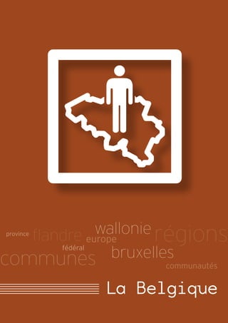Droits fondamentaux
               wallonie régions
   flandre europe
province

       fédéral

communes         bruxelles
                      communautés


              La Belgique
               13
 
