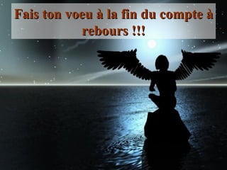 Fais ton voeu à la fin du compte à rebours !!! 