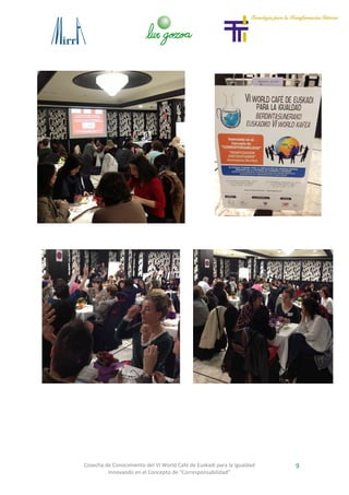 Cosecha de Conocimiento del VI World Café de Euskadi para la Igualdad
Innovando en el Concepto de “Corresponsabilidad”
9
 