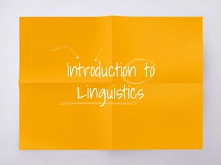 Introduction to
Linguistics
 