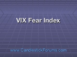 VIX Fear Index

www.CandlestickForums.com

 