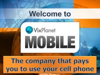 Welcome to The company that pays you to use your cell phone 