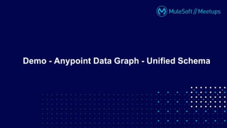 Demo - Anypoint Data Graph - Unified Schema
 