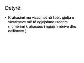 Detyrë: Krahasimi me vizatimet në libër; gjetja e vizatimeve më të ngjajshme+sqarim (numërimi krahasues i ngjajshmërive dhe dallimeve.).