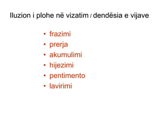 Iluzion i plohe në vizatim / dendësia e vijavefrazimiprerja akumulimihijezimipentimento lavirimi