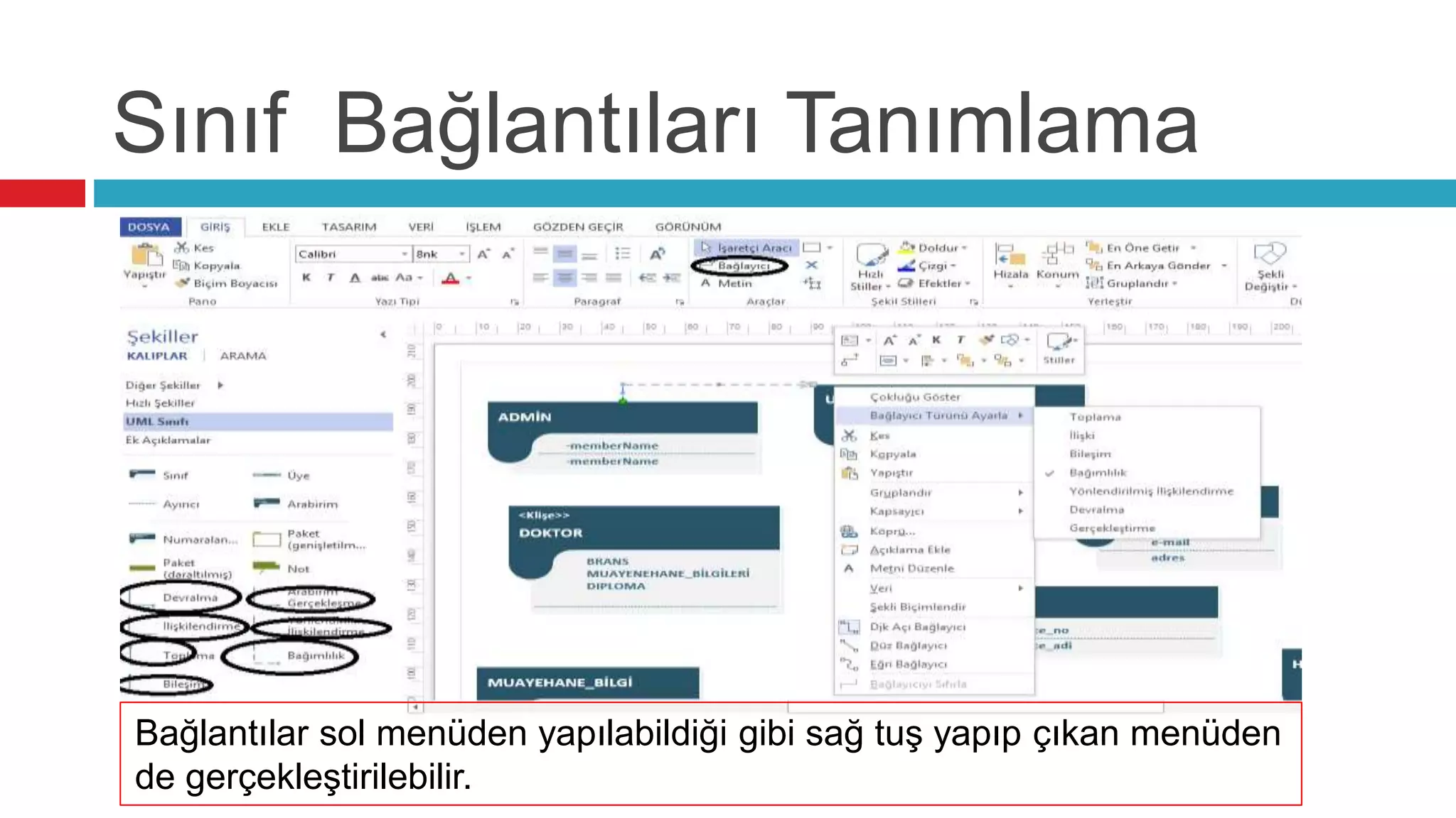 Sınıf Bağlantıları Tanımlama
Bağlantılar sol menüden yapılabildiği gibi sağ tuş yapıp çıkan menüden
de gerçekleştirilebilir.
 