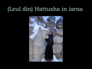 (Leul din) Hattusha in iarna  