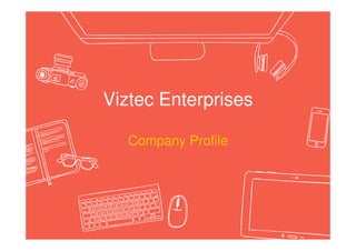 Viztec Enterprises
Company Profile
 