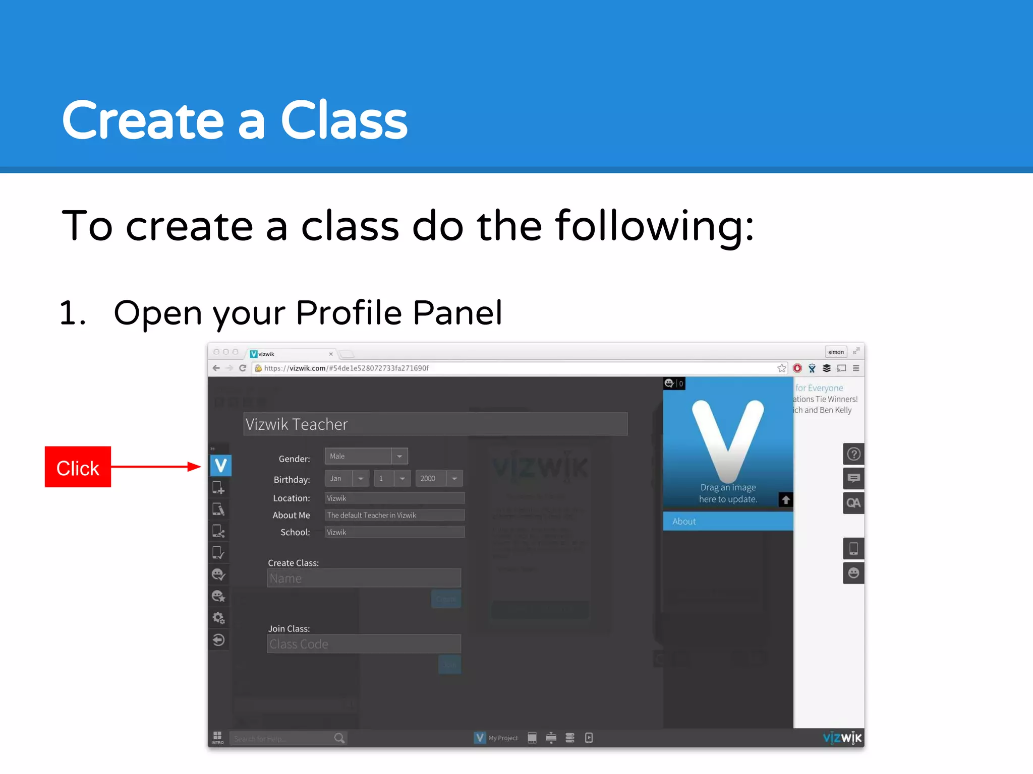To create a class do the following:
1. Open your Profile Panel
Create a Class
Click
 