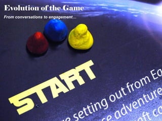 Evolution of the Game
From conversations to engagement…

 