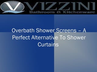 Overbath Shower Screens – A Perfect Alternative To Shower Curtains  