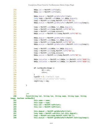 Example Java Project Tested by VizzMaintenance Metrics Eclipse Plugin
65 if(zoom==true) selP.Zoom();
66 }
67
68 public void ZoomOut(){
69 boolean zoom = mb.ZoomOut();
70 if(zoom==true) selP.Zoom();
71 }
72
73 /** Sets map due to Pan transformation
74 */
75 public void setMap(char side){
76 if(select == false) mb.setMap(side);
77 if(select == true) selP.setSelectorScreen(side);
78 }
79
80 public void setCanvasWH(int cW,int cH){
81 mb.setCanvasWH(cW,cH);
82 }
83
84 public void setSelect(){
85 select = true;
86 first = true;
87 //selP.resetBig();
88 }
89
90 public void setWPselection(){
91 WPselection = true;
92 }
93
94 public void resetSelect(){
95 select = false;
96 WPselection = false;
97 }
98
99 public boolean getSelect(){
100 return select;
101 }
102
103 public void setRoute(){
104 route = true;
105 }
106
107 public void resetRoute(){
108 route = false;
109 }
110
111
112 }
cxvii
 