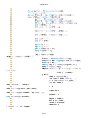 Zarko Acimovic
62 */
63 public void setType(String s){
64 typeWP.setString(s);
65 }
66 }
Complexity
Size
Lines of Code (LOC)
Interface Complexity
Number of Attributes and Methods (SIZE2)
Number Of local Methods (NOM)
clxviii
Class Name Maintainability CBO CYC_Classes DAC DIT ILCOM LCOM LD LEN LOC LOD_Class MPC NAM NOC NOM RFC TCC WMC
MapsMIDlet 0.4696 15 1 15 0 2 75 0.9909 10 1356 0.667 152 134 0 11 95 0.1429 142
MapBackground 0 2 1 2 0 4 480 1.923 13 616 0.29 27 77 0 30 40 0.207 59
Outlook 0.0490881667 5 1 5 0 1 3 0.9 7 103 0.917 19 21 0 11 27 0.436 20
DelRoute 0.068318936 0 1 0 0 1 0 1 8 23 0.75 0 5 0 3 3 0 3
MapObjects 0 5 1 5 0 1 311 1 10 370 0.4 54 41 0 29 53 0.29 70
CompassCanvas 0.0490881667 3 1 3 0 1 0 0.864 13 291 1 78 26 0 3 14 1 13
PVector 0.068318936 3 1 3 0 3 255 1 7 313 0.334 25 21 0 17 32 0.037 40
Point 0.2540449746 2 1 2 0 10 1164 1.3 5 699 0.18 33 60 0 38 45 0.074 51
MathFP 0.0981763335 0 1 0 0 1 732 0.875 6 440 0.86 0 46 0 34 34 0.16 95
ImageCanvas3 0.0490881667 1 1 1 0 1 0 1 12 52 1 5 3 0 2 6 1 6
TextFormFriend 0.068318936 0 1 0 0 2 0 0 14 52 0.33 0 7 0 5 5 0.4 5
TextFormWP 0.2049568079 0 1 0 0 10 112 0 10 175 0.077 0 23 0 12 12 0.03 12
TextForm 0.1366378719 1 1 1 0 5 67 0 8 103 0.67 2 16 0 11 12 0.145 11
Thread4Friend 0.1174071027 5 1 5 0 3 37 1 13 173 0.875 5 16 0 7 11 0.048 18
MapsMIDlet 0.4696284108 15 1 15 0 2 75 0.991 10 1356 0.67 152 134 0 11 95 0.143 142
SelectorPoint 0 6 1 6 0 1 70 1 13 520 0.381 90 28 0 20 63 0.36 71
Friend 0.0490881667 1 1 1 0 3 20 1 6 50 0.889 1 12 0 8 9 0.25 9
SimpleTextForm 0.068318936 0 1 0 0 3 11 0 14 70 0.5 0 11 0 7 7 0.29 7
MapBackgroundFactory 0.2049568079 1 1 1 0 1 0 0 20 32 0.5 1 2 0 1 1 0 1
HeapSorter 0.1857260387 0 1 0 0 0 169 0 10 125 0.929 0 13 0 13 13 0 27
TextFormImage 0.1366378719 0 1 0 0 3 40 0 13 75 0.556 0 11 0 8 8 0.107 8
Coordinates 0.1366378719 1 1 1 0 4 68 0.285 11 266 0 31 21 0 10 20 0.083 16
CommaHyphenString 0.1366378719 0 1 0 0 0 25 0 17 80 0.167 0 6 0 5 5 0 13
 