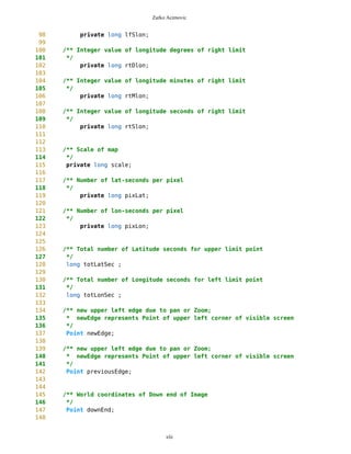 Zarko Acimovic
Complexity
Size
Lines of Code (LOC)
Interface Complexity
Number of Attributes and Methods (SIZE2)
Number Of local Methods (NOM)
Structural Complexity
McCabe Cyclomatic Complexity (CC)
Weighted Method Count (WMC)
xlii
Class Name Maintainability CBO CYC_Classes DAC DIT ILCOM LCOM LD LEN LOC LOD_Class MPC NAM NOC NOM RFC TCC WMC
MapsMIDlet 0.4696 15 1 15 0 2 75 0.9909 10 1356 0.667 152 134 0 11 95 0.1429 142
MapBackground 0 2 1 2 0 4 480 1.923 13 616 0.29 27 77 0 30 40 0.207 59
Outlook 0.0490881667 5 1 5 0 1 3 0.9 7 103 0.917 19 21 0 11 27 0.436 20
DelRoute 0.068318936 0 1 0 0 1 0 1 8 23 0.75 0 5 0 3 3 0 3
MapObjects 0 5 1 5 0 1 311 1 10 370 0.4 54 41 0 29 53 0.29 70
CompassCanvas 0.0490881667 3 1 3 0 1 0 0.864 13 291 1 78 26 0 3 14 1 13
PVector 0.068318936 3 1 3 0 3 255 1 7 313 0.334 25 21 0 17 32 0.037 40
Point 0.2540449746 2 1 2 0 10 1164 1.3 5 699 0.18 33 60 0 38 45 0.074 51
MathFP 0.0981763335 0 1 0 0 1 732 0.875 6 440 0.86 0 46 0 34 34 0.16 95
ImageCanvas3 0.0490881667 1 1 1 0 1 0 1 12 52 1 5 3 0 2 6 1 6
TextFormFriend 0.068318936 0 1 0 0 2 0 0 14 52 0.33 0 7 0 5 5 0.4 5
TextFormWP 0.2049568079 0 1 0 0 10 112 0 10 175 0.077 0 23 0 12 12 0.03 12
TextForm 0.1366378719 1 1 1 0 5 67 0 8 103 0.67 2 16 0 11 12 0.145 11
Thread4Friend 0.1174071027 5 1 5 0 3 37 1 13 173 0.875 5 16 0 7 11 0.048 18
MapsMIDlet 0.4696284108 15 1 15 0 2 75 0.991 10 1356 0.67 152 134 0 11 95 0.143 142
SelectorPoint 0 6 1 6 0 1 70 1 13 520 0.381 90 28 0 20 63 0.36 71
Friend 0.0490881667 1 1 1 0 3 20 1 6 50 0.889 1 12 0 8 9 0.25 9
SimpleTextForm 0.068318936 0 1 0 0 3 11 0 14 70 0.5 0 11 0 7 7 0.29 7
MapBackgroundFactory 0.2049568079 1 1 1 0 1 0 0 20 32 0.5 1 2 0 1 1 0 1
HeapSorter 0.1857260387 0 1 0 0 0 169 0 10 125 0.929 0 13 0 13 13 0 27
TextFormImage 0.1366378719 0 1 0 0 3 40 0 13 75 0.556 0 11 0 8 8 0.107 8
Coordinates 0.1366378719 1 1 1 0 4 68 0.285 11 266 0 31 21 0 10 20 0.083 16
CommaHyphenString 0.1366378719 0 1 0 0 0 25 0 17 80 0.167 0 6 0 5 5 0 13
 