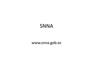 SNNA
www.snna.gob.ec

 