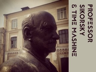 Prof. Sikorsky and Time Mashine