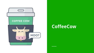 CoffeeCow
 