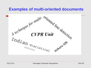 03/17/14 Devnagari Character Recognition 52of 62
Examples of multi-oriented documents
 