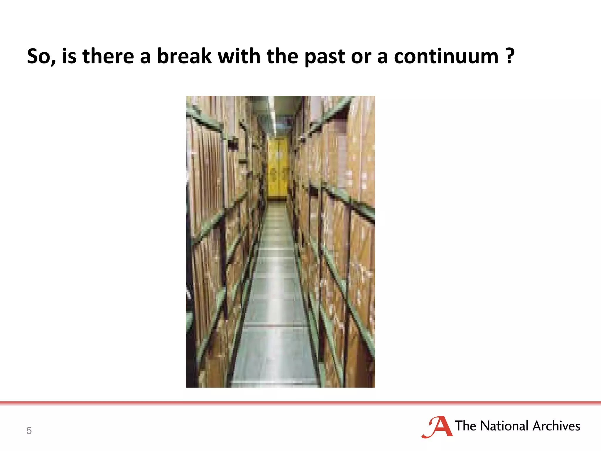 So, is there a break with the past or a continuum ? 