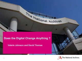 Valerie Johnson and David Thomas Does the Digital Change Anything ? 