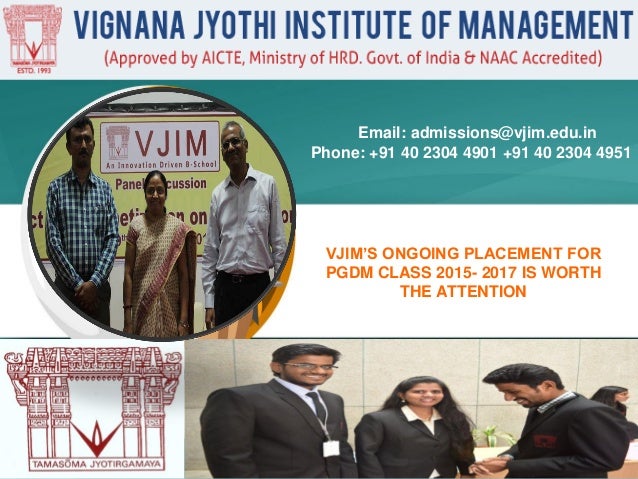 VJIM’S ONGOING PLACEMENT FOR
PGDM CLASS 2015- 2017 IS WORTH
THE ATTENTION
Email: admissions@vjim.edu.in
Phone: +91 40 2304...