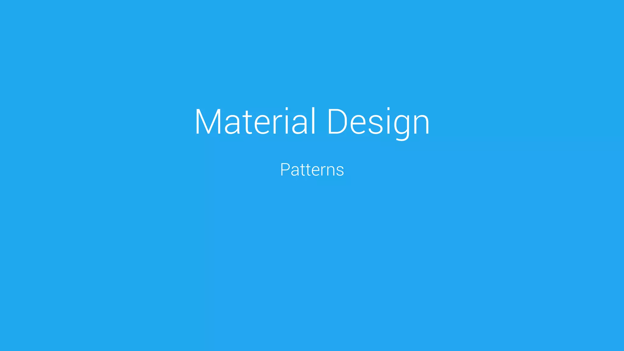 Material Design 
Patterns  