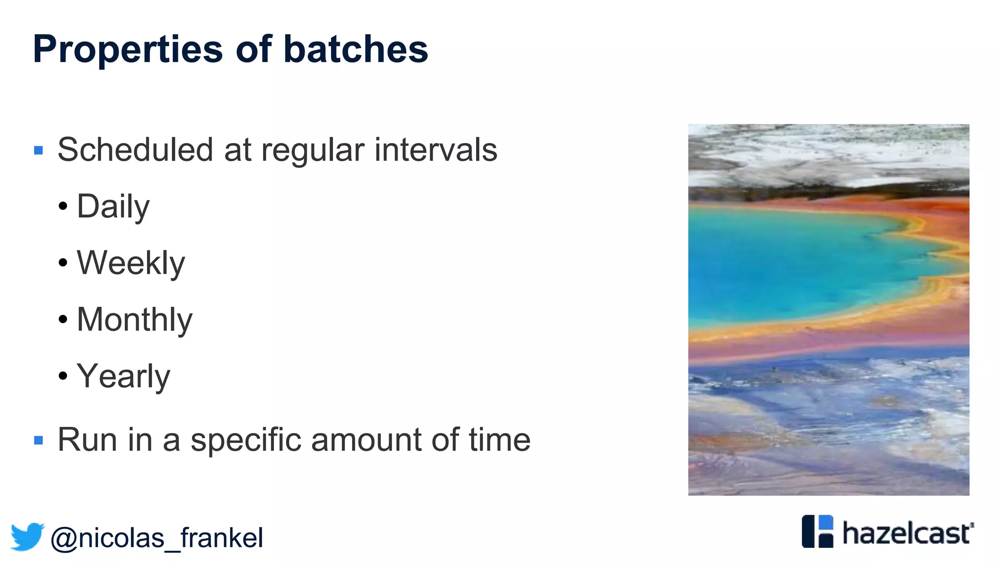 @nicolas_frankel
Properties of batches
 Scheduled at regular intervals
• Daily
• Weekly
• Monthly
• Yearly
 Run in a specific amount of time
 